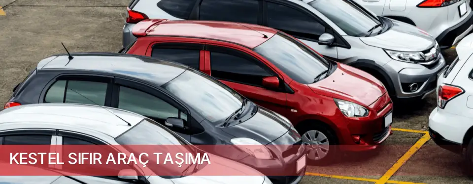 Kestel İlçemi Sıfır Araç Taşıma